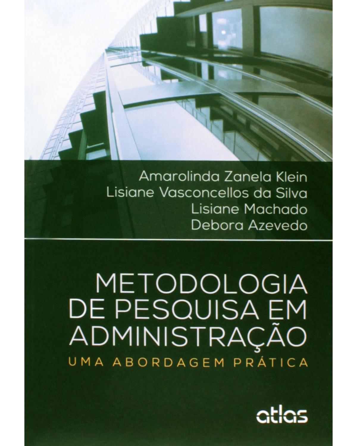 Metodologia de pesquisa em administração - Uma abordagem prática - 1ª Edição | 2015