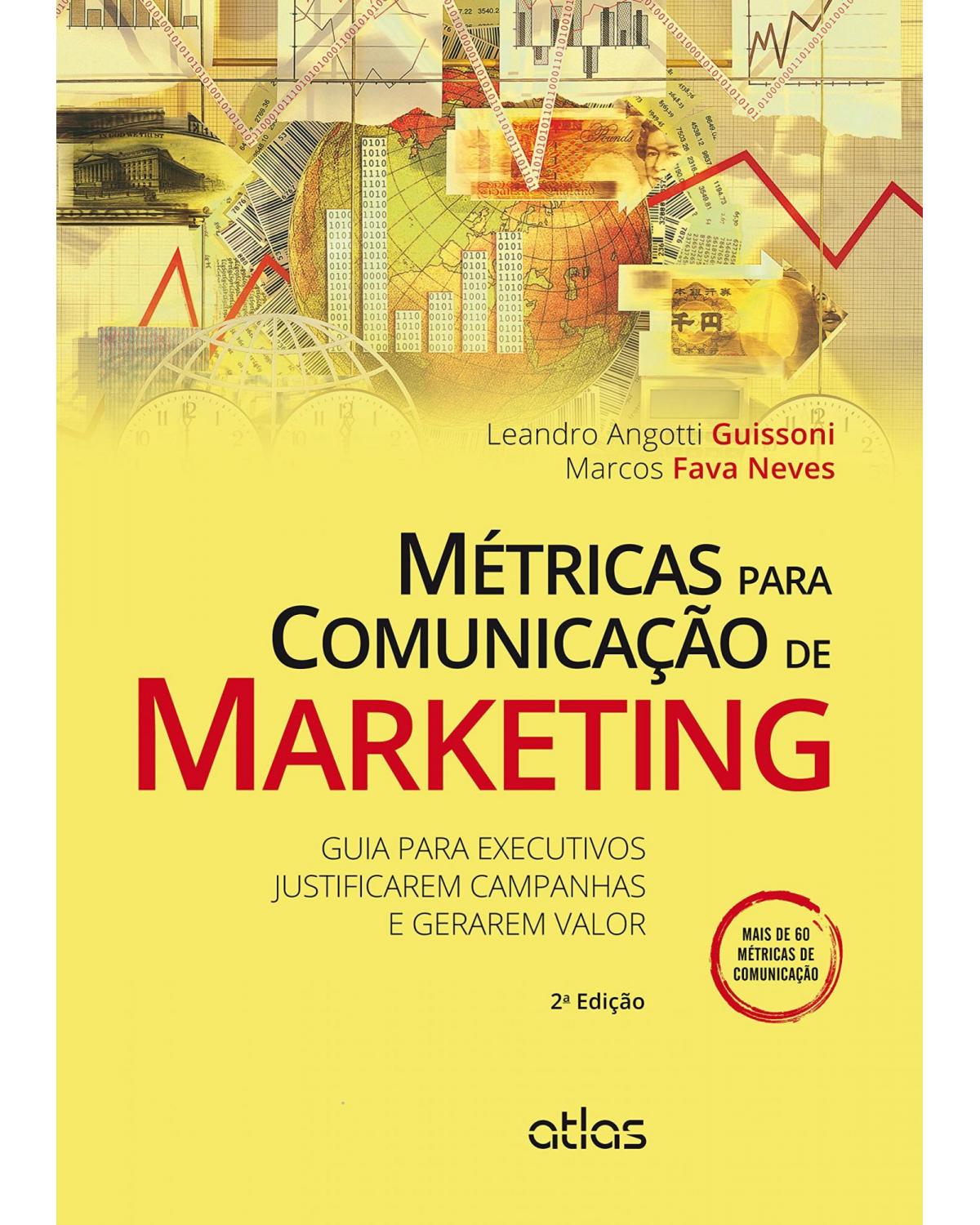 Métricas para comunicação de marketing - Guia para executivos justificarem campanhas e gerarem valor - 2ª Edição | 2015