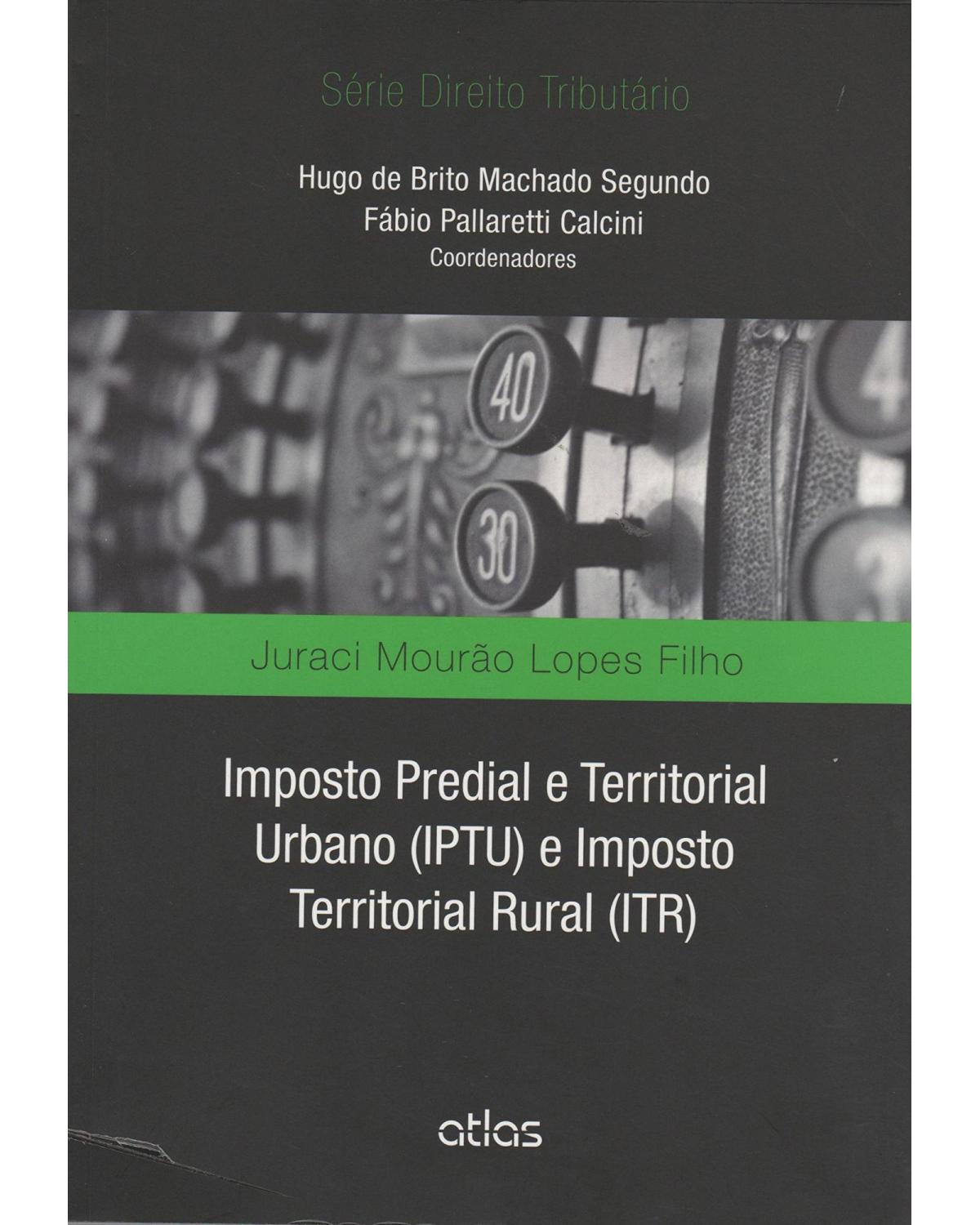 Imposto predial e territorial urbano (IPTU) e imposto territorial rural (ITR) - 1ª Edição | 2015