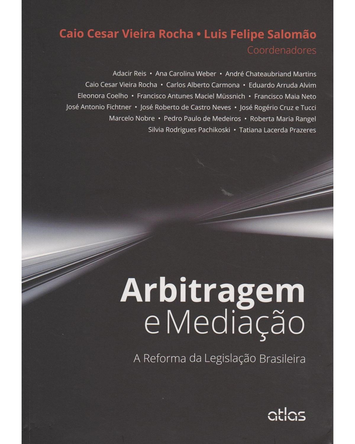 Arbitragem e mediação - A reforma da legislação brasileira - 1ª Edição | 2015