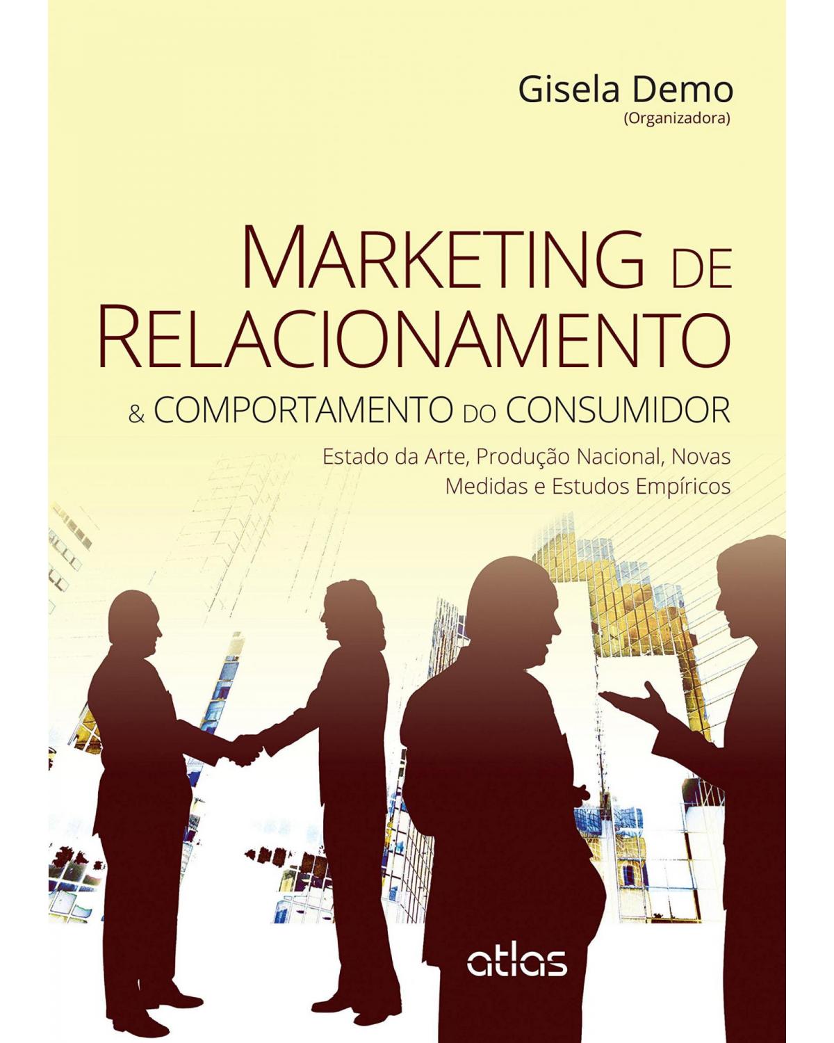 Marketing de relacionamento e comportamento do consumidor - Estado da arte, produçao nacional, novas medidas e estudos empíricos - 1ª Edição | 2015