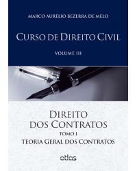 Curso de direito civil - Volume 3: Direito dos contratos - Tomo I - Teoria geral dos contratos - 1ª Edição | 2015