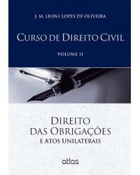 Curso de direito civil - Volume 2: Direito das obrigações e atos unilaterais - 1ª Edição | 2015