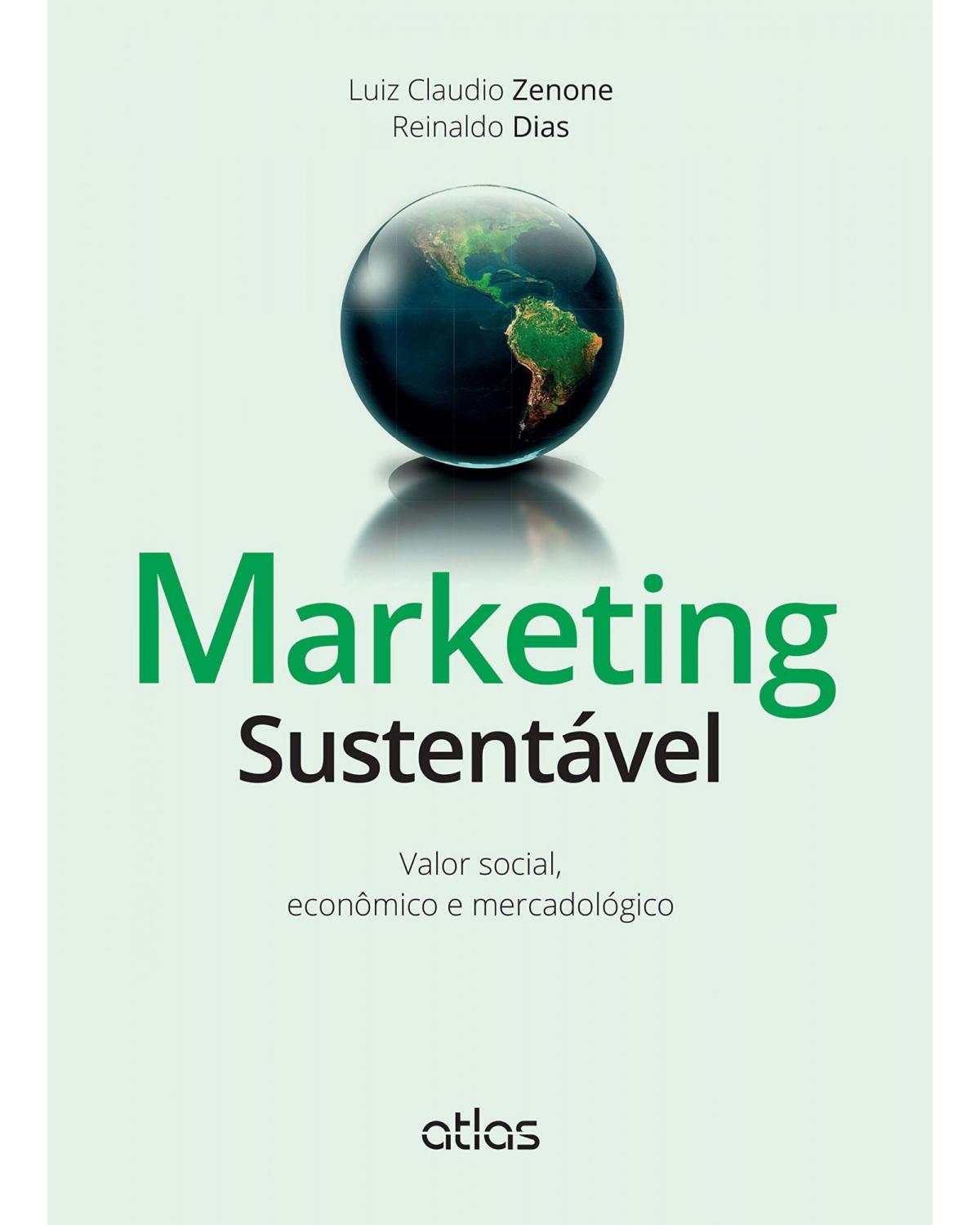 Marketing sustentável - Valor social, econômico e mercadológico - 1ª Edição | 2015