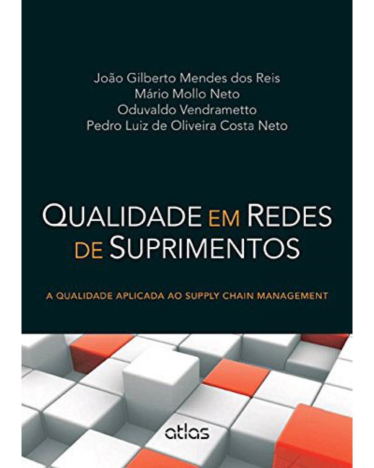 Qualidade em redes de suprimentos - A qualidade aplicada ao supply chain management - 1ª Edição | 2015