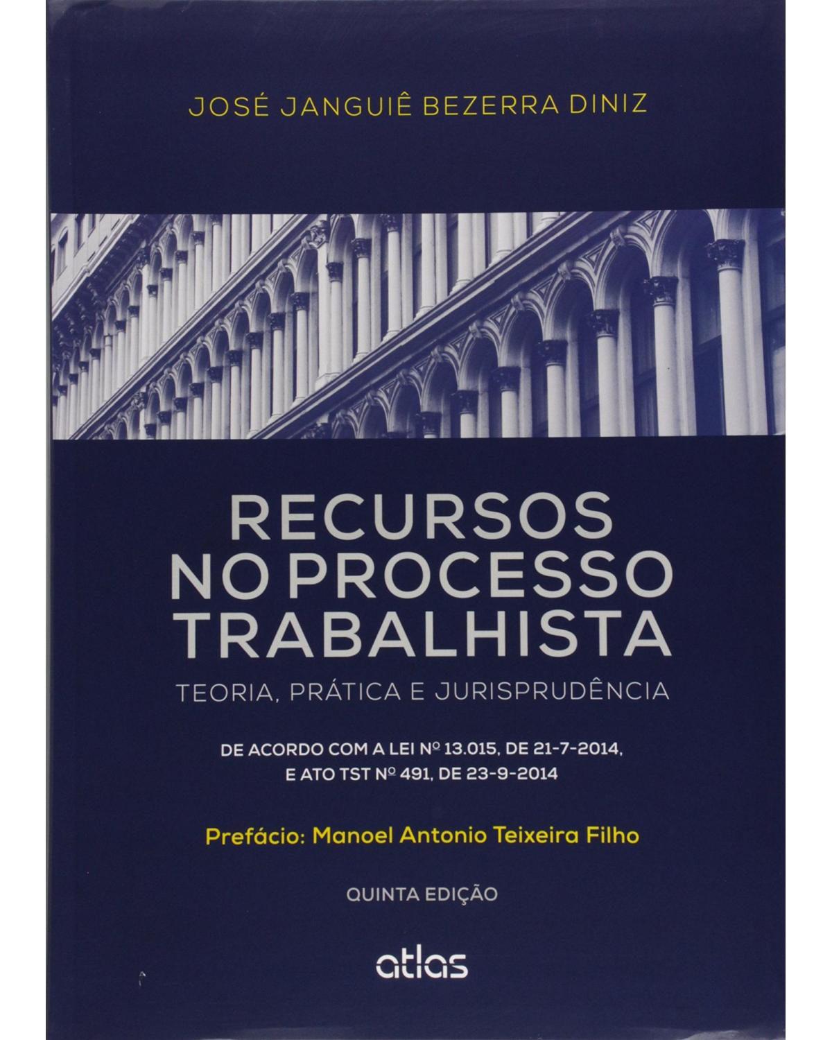 Recursos no processo trabalhista - Teoria, prática e jurisprudência - 5ª Edição | 2015