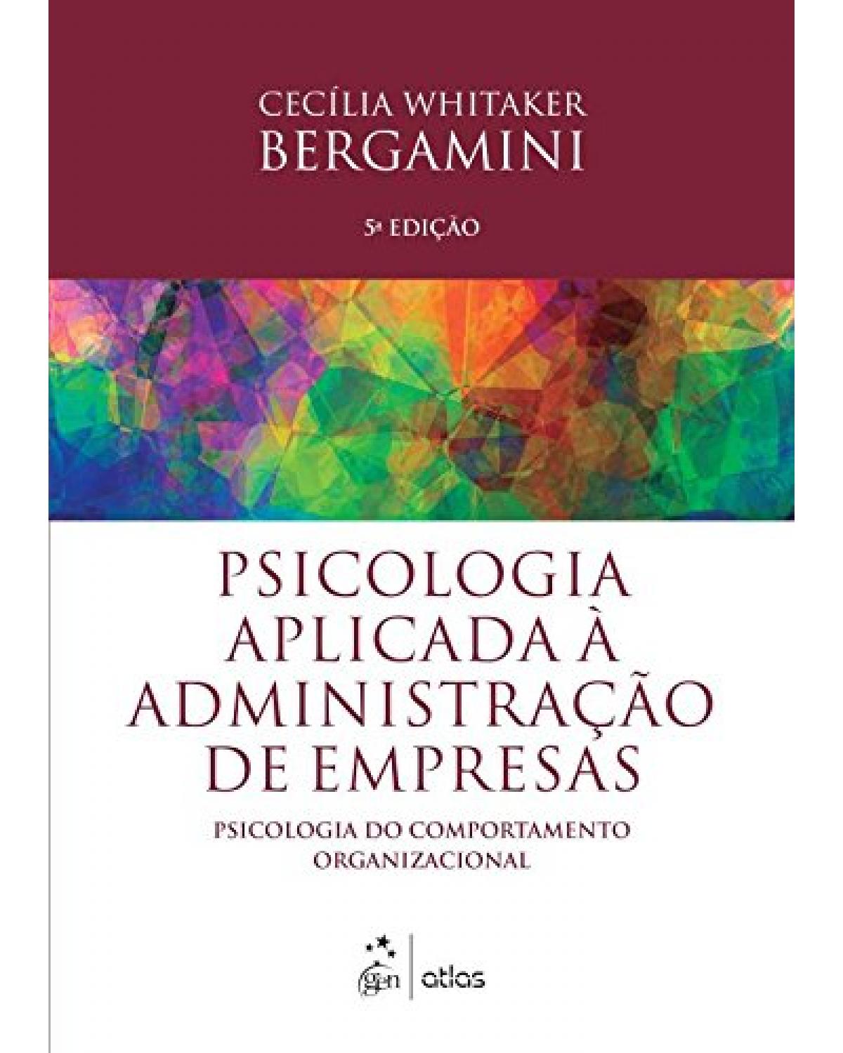Psicologia aplicada à administração de empresas - Psicologia do comportamento organizacional - 5ª Edição | 2015