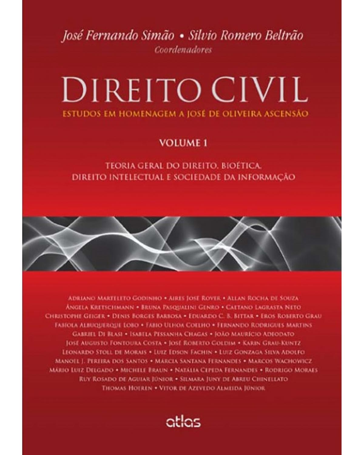 Direito civil - Volume 1: Estudos em homenagem a José de Oliveira Ascensão - Teoria geral do direito, bioética, direito intelectual e sociedade da informação - 1ª Edição | 2015
