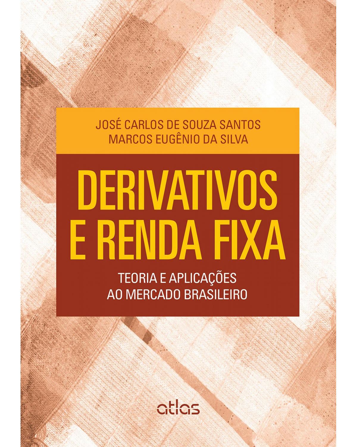 Derivativos e renda fixa - Teoria e aplicações ao mercado brasileiro - 1ª Edição | 2015