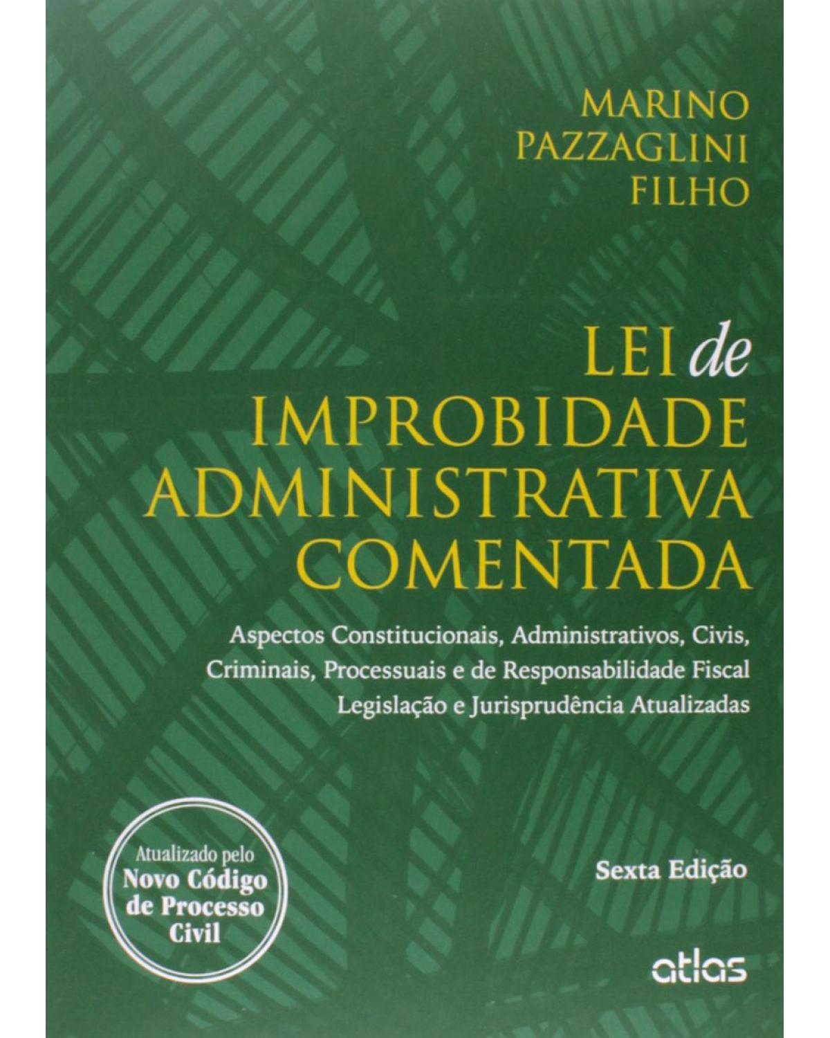 Lei de improbidade administrativa comentada - 6ª Edição | 2015