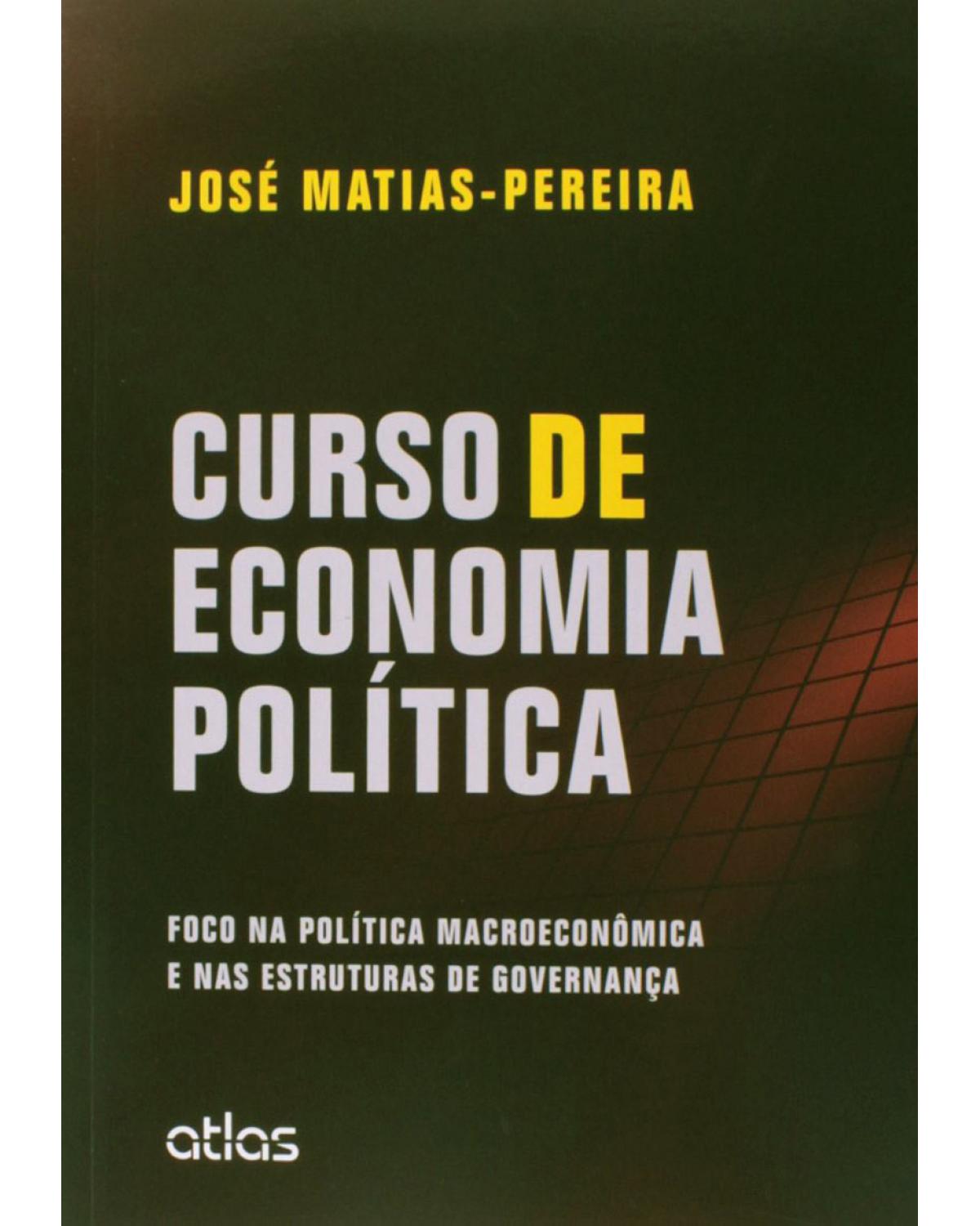 Curso de economia política - Foco na política macroeconômica e nas estruturas de governança - 1ª Edição | 2015