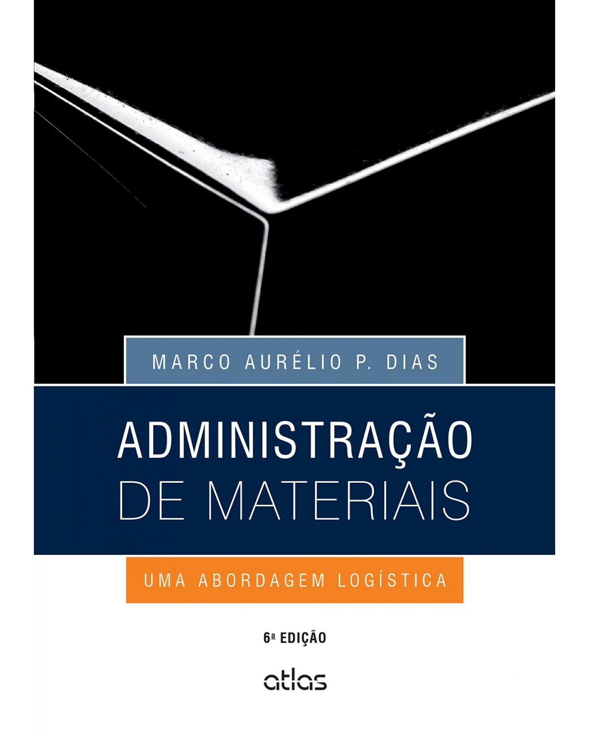 Administração de materiais - Uma abordagem logística - 6ª Edição | 2015