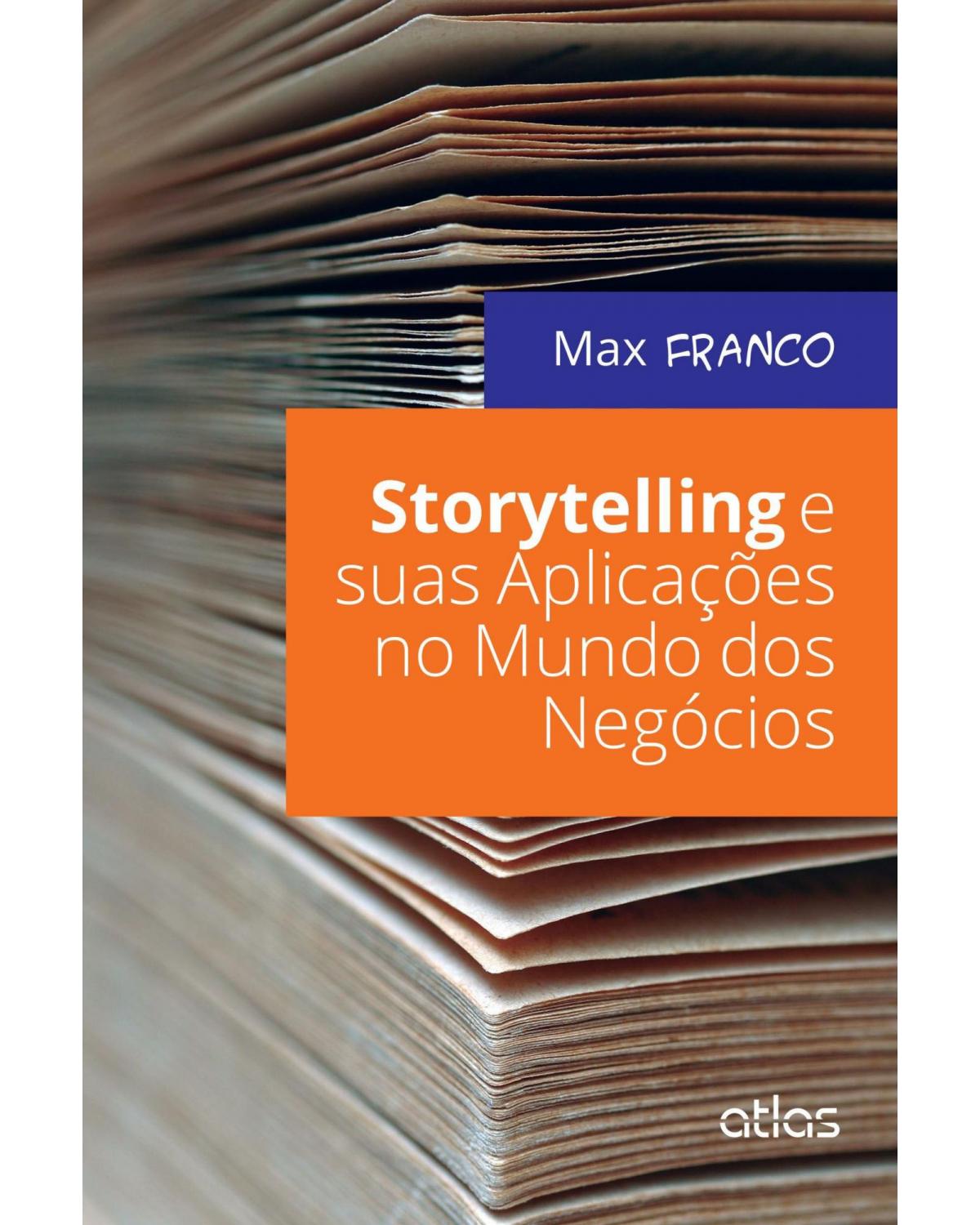 Storytelling e suas aplicações no mundo dos negócios - 1ª Edição | 2015
