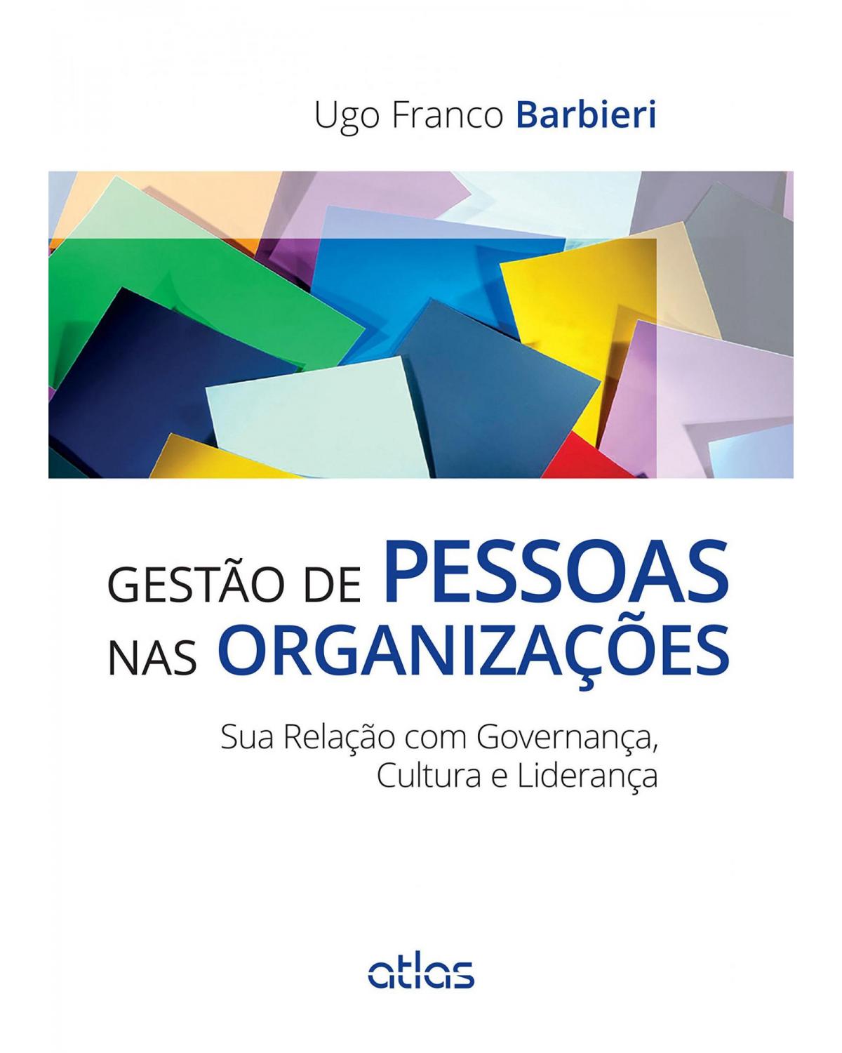 Gestão de pessoas nas organizações - Sua relação com governança, cultura e liderança - 1ª Edição | 2015
