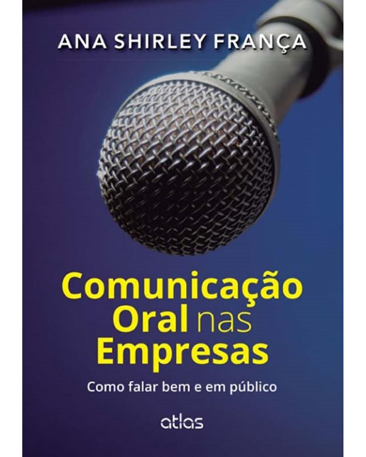 Comunicação oral nas empresas - Como falar bem e em público - 1ª Edição | 2015