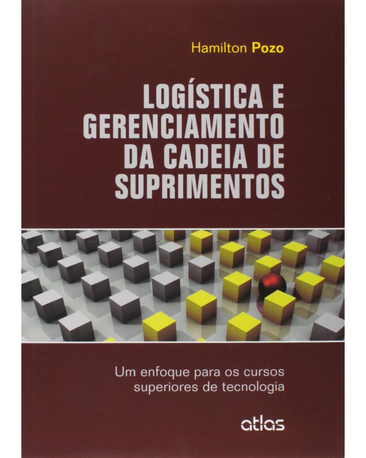 Logística e gerenciamento da cadeia de suprimentos - Um enfoque para os cursos superiores de tecnologia - 1ª Edição | 2015