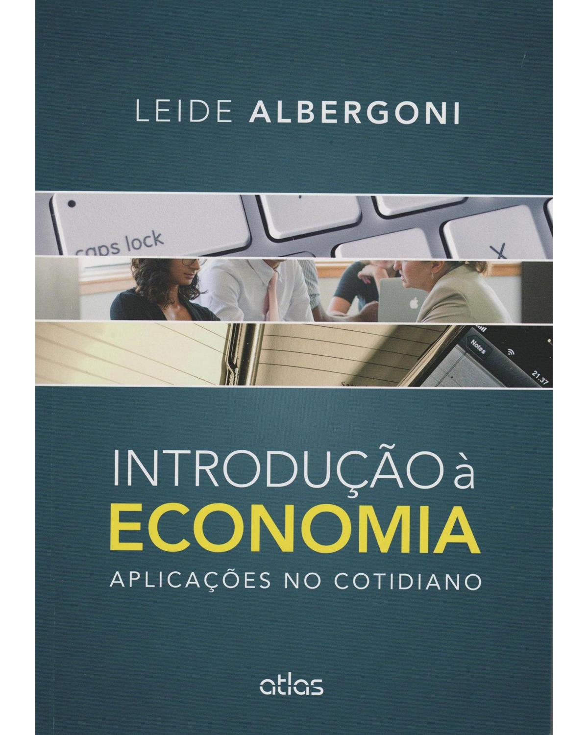 Introdução à economia - Aplicações no cotidiano - 1ª Edição | 2015