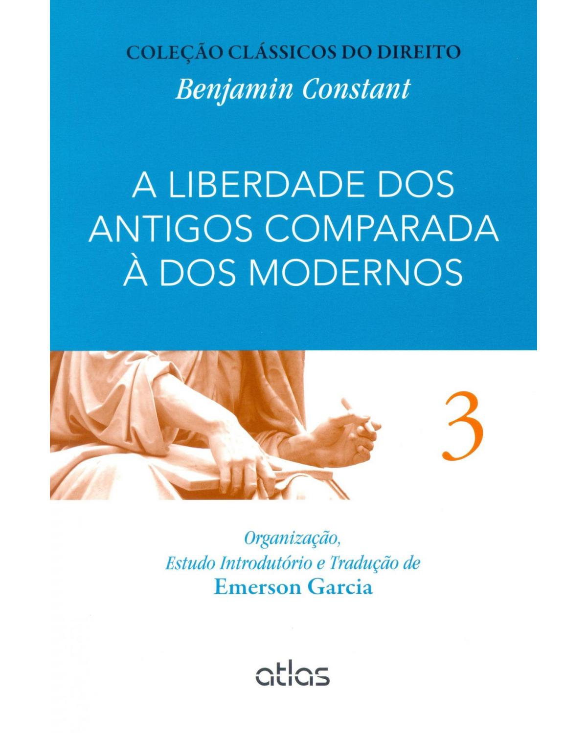 A liberdade dos antigos comparada à dos modernos - Volume 3:  - 1ª Edição | 2015
