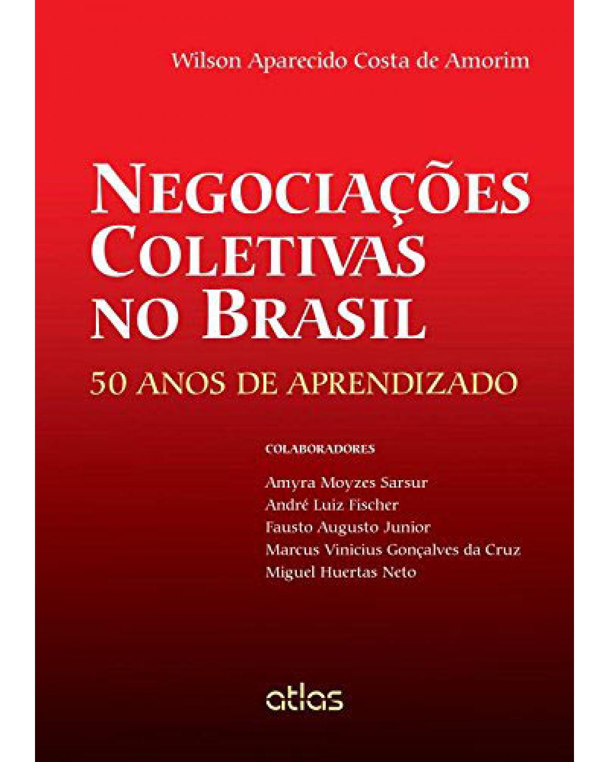Negociações coletivas no Brasil - 50 anos de aprendizado - 1ª Edição | 2015