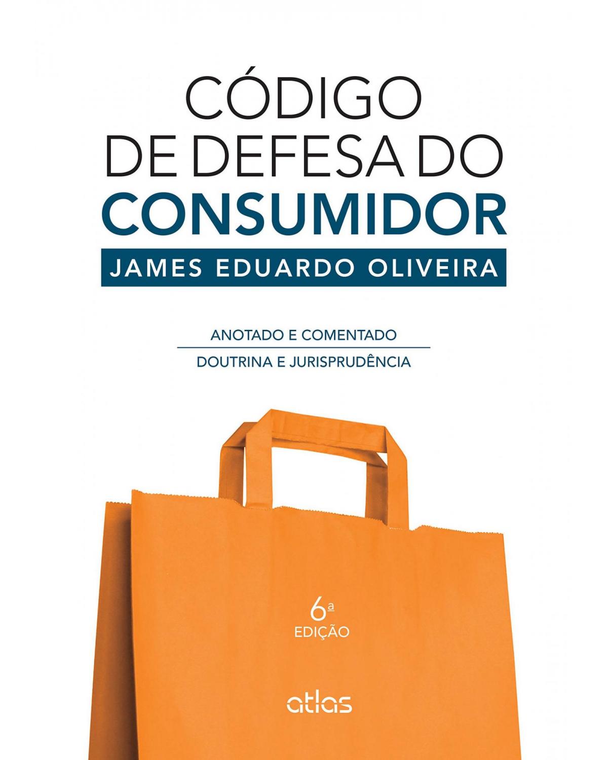 Código de defesa do consumidor - Anotado e comentado - Doutrina e jurisprudência - 6ª Edição | 2015