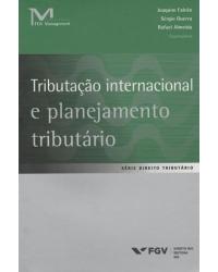 Tributação internacional e planejamento tributário - 1ª Edição