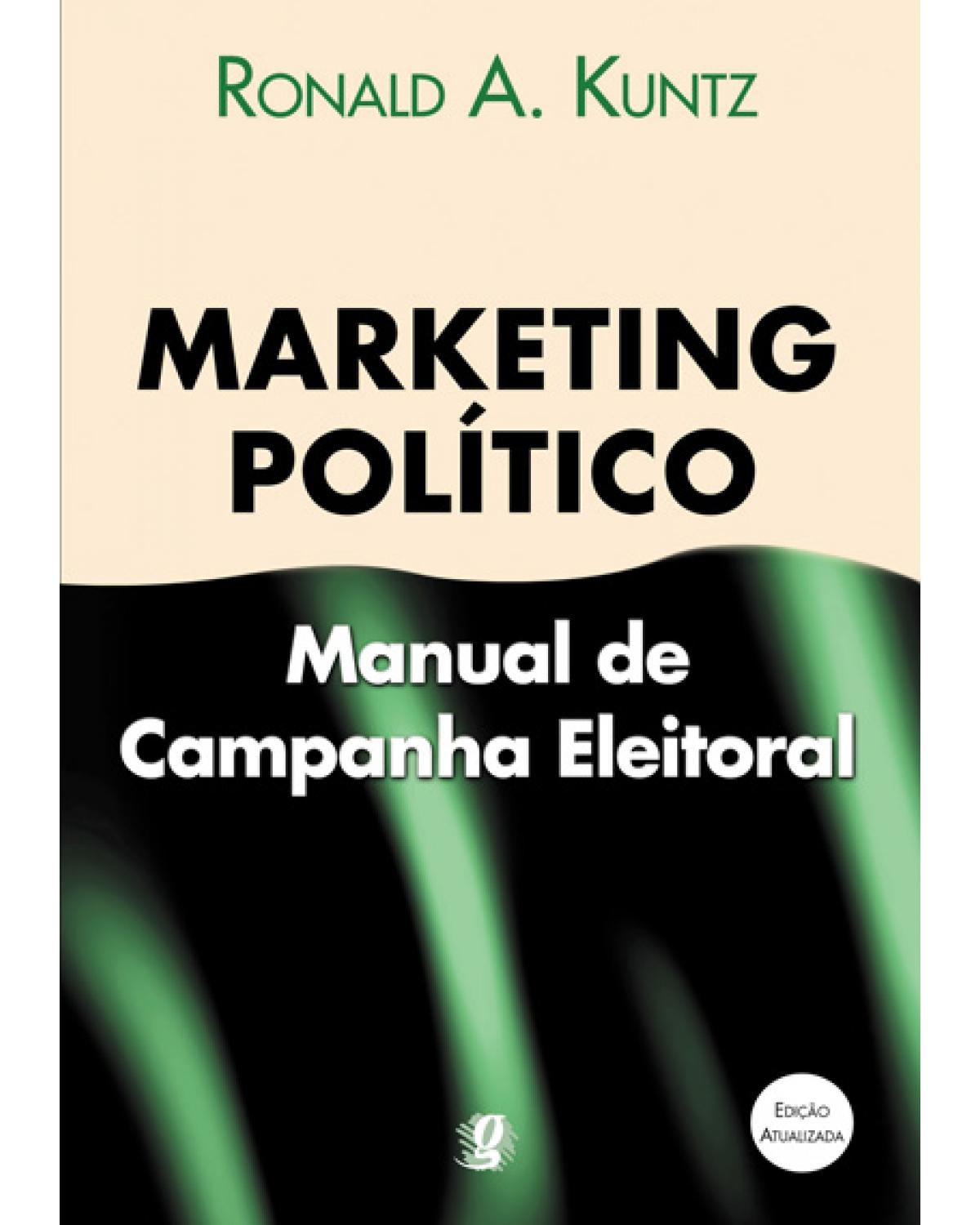 Marketing politico: manual de campanha eleitoral - 11ª Edição | 2006