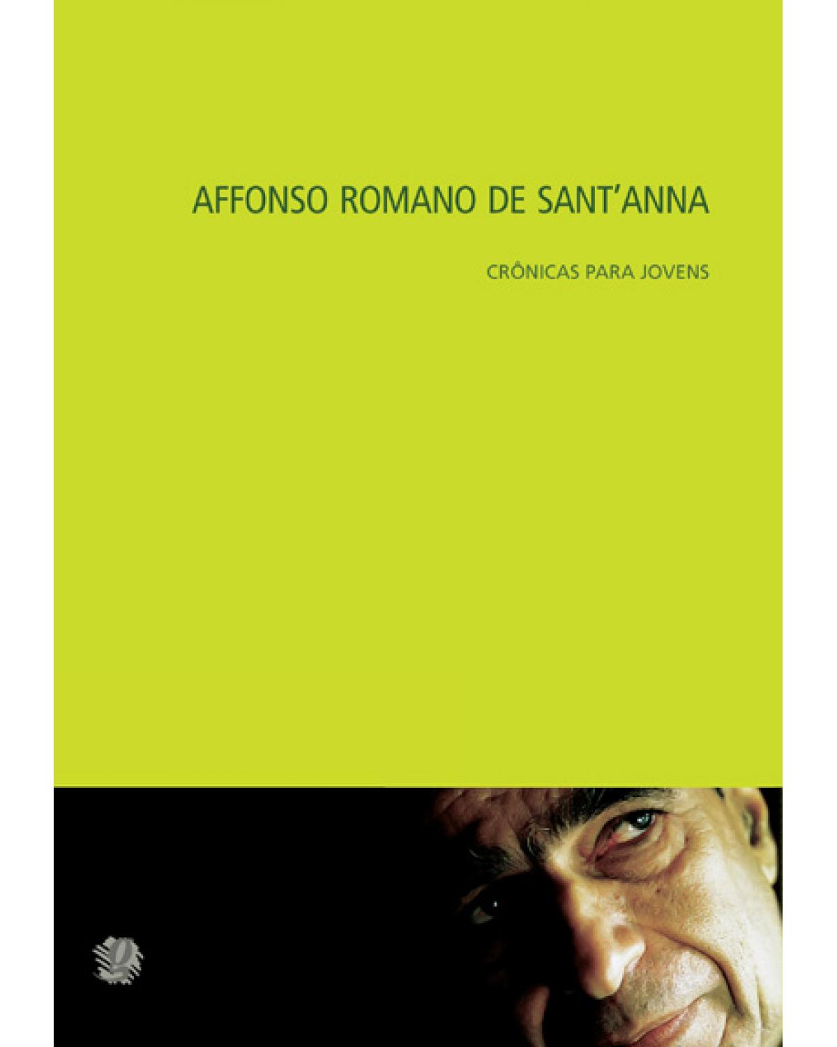 Affonso romano de sant'anna crônicas para jovens - 1ª Edição | 2011