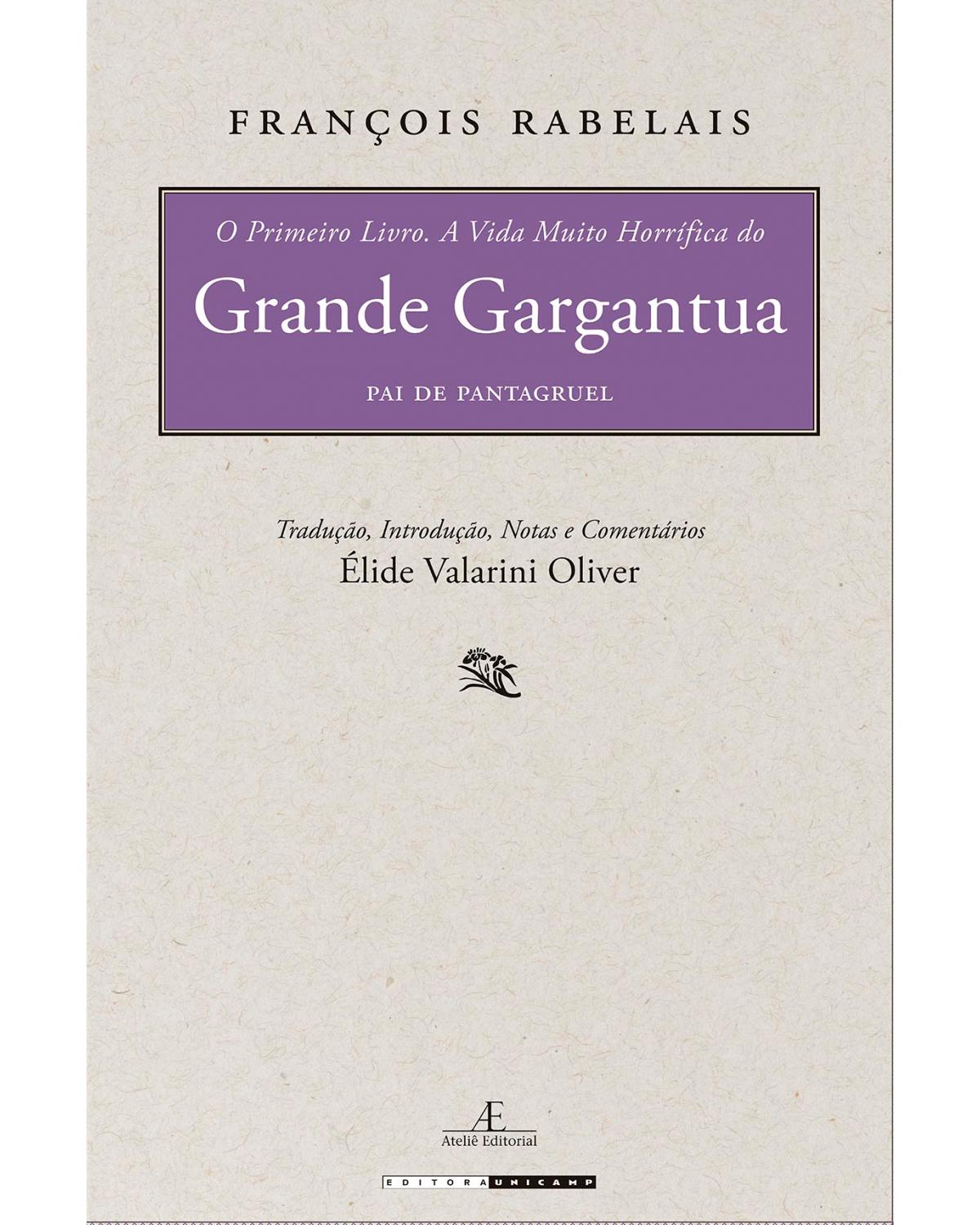 O primeiro livro: A vida muito horrífica do grande Gargantua, pai de Pantagruel - 1ª Edição | 2022