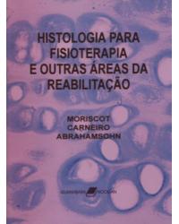 Histologia para fisioterapia e outras áreas da reabilitação - 1ª Edição | 2004