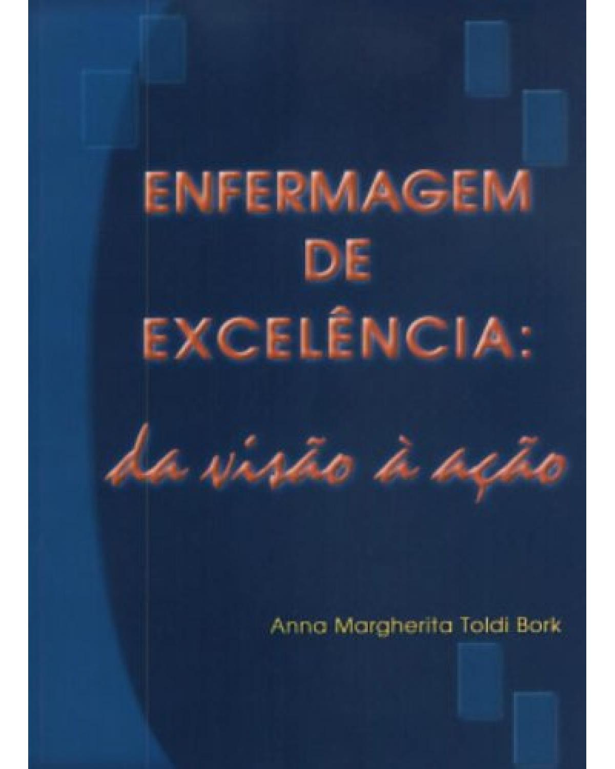 Enfermagem de excelência - Da visão à ação - 1ª Edição | 2003