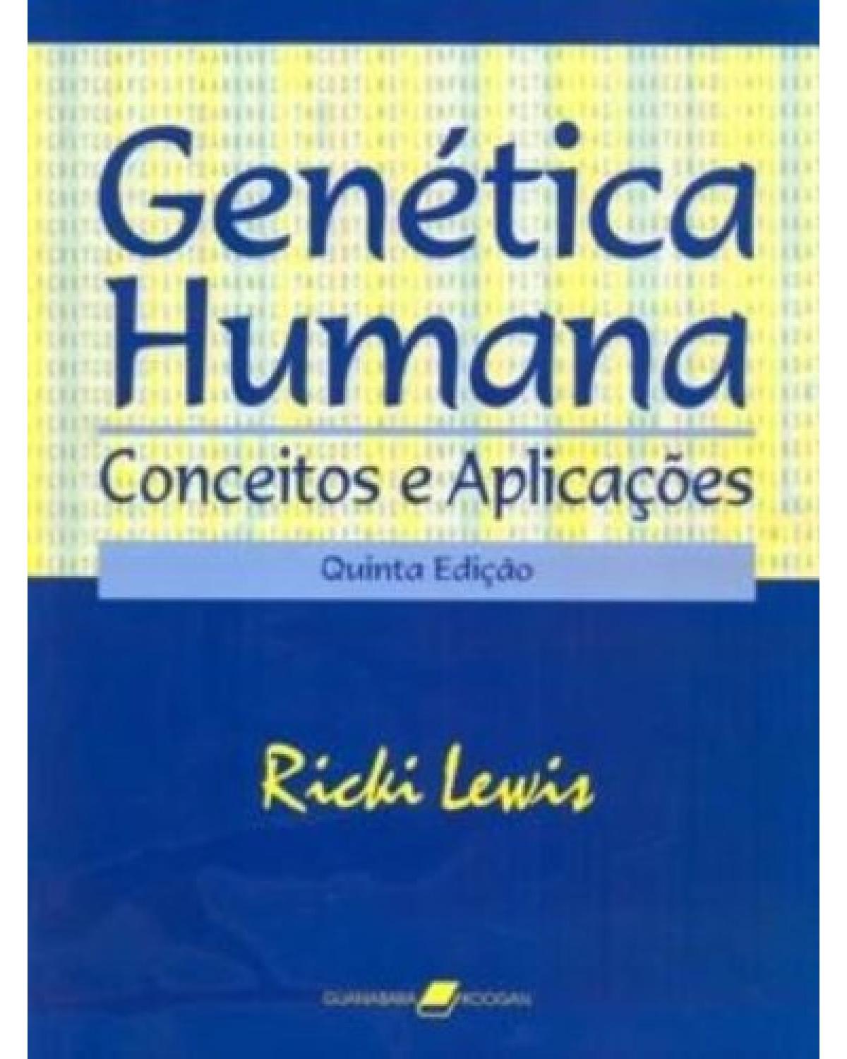 Genética humana - Conceitos e aplicações - 5ª Edição | 2004