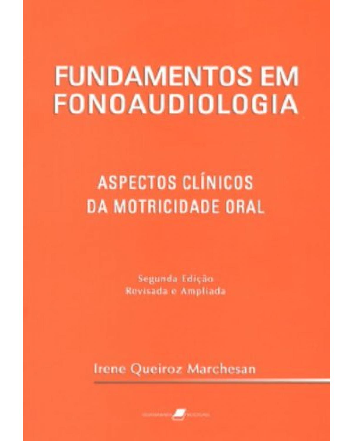 Fundamentos em fonoaudiologia - Aspectos clínicos da motricidade oral - 2ª Edição | 2005