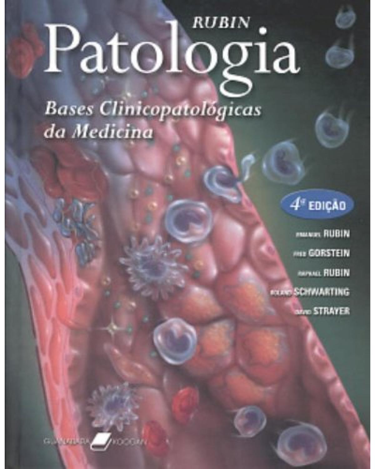 Rubin - Patologia - Bases clinicopatológicas da medicina - 4ª Edição | 2006