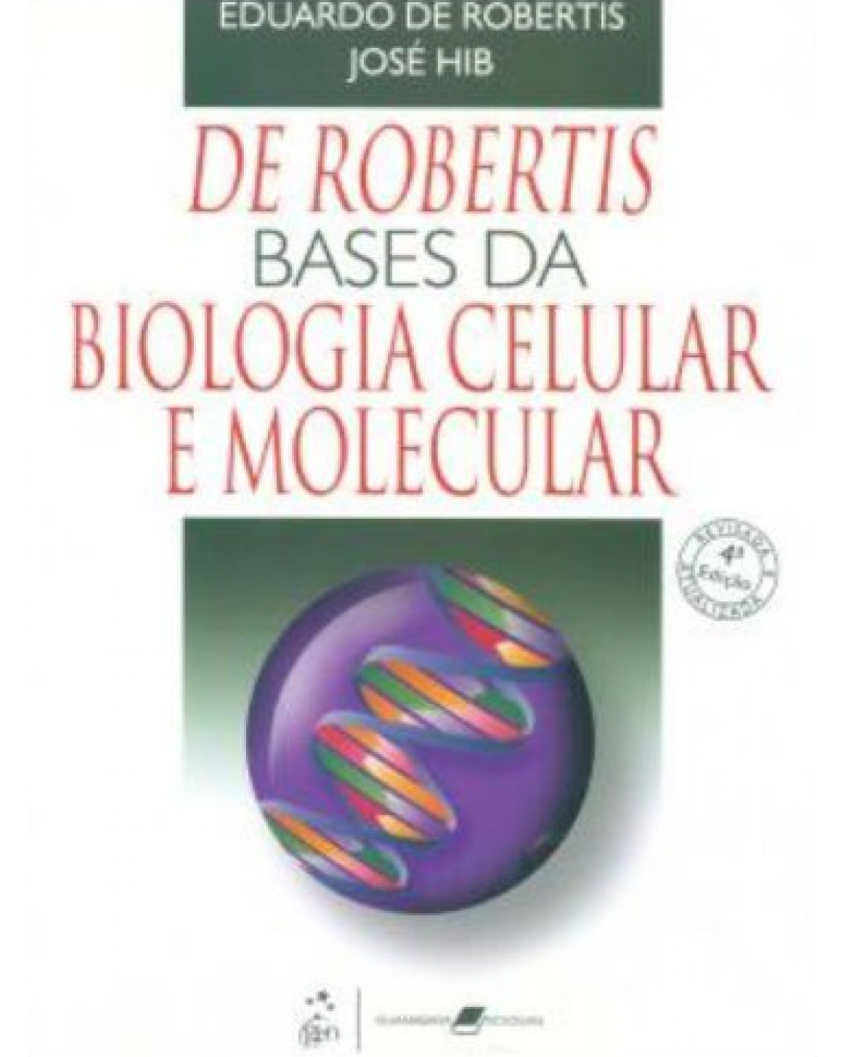 De Robertis - Bases da biologia celular e molecular - 4ª Edição | 2006