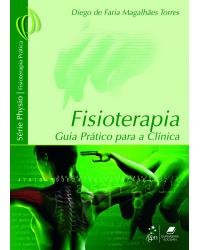 Fisioterapia - Guia prático para a clínica - 1ª Edição | 2006