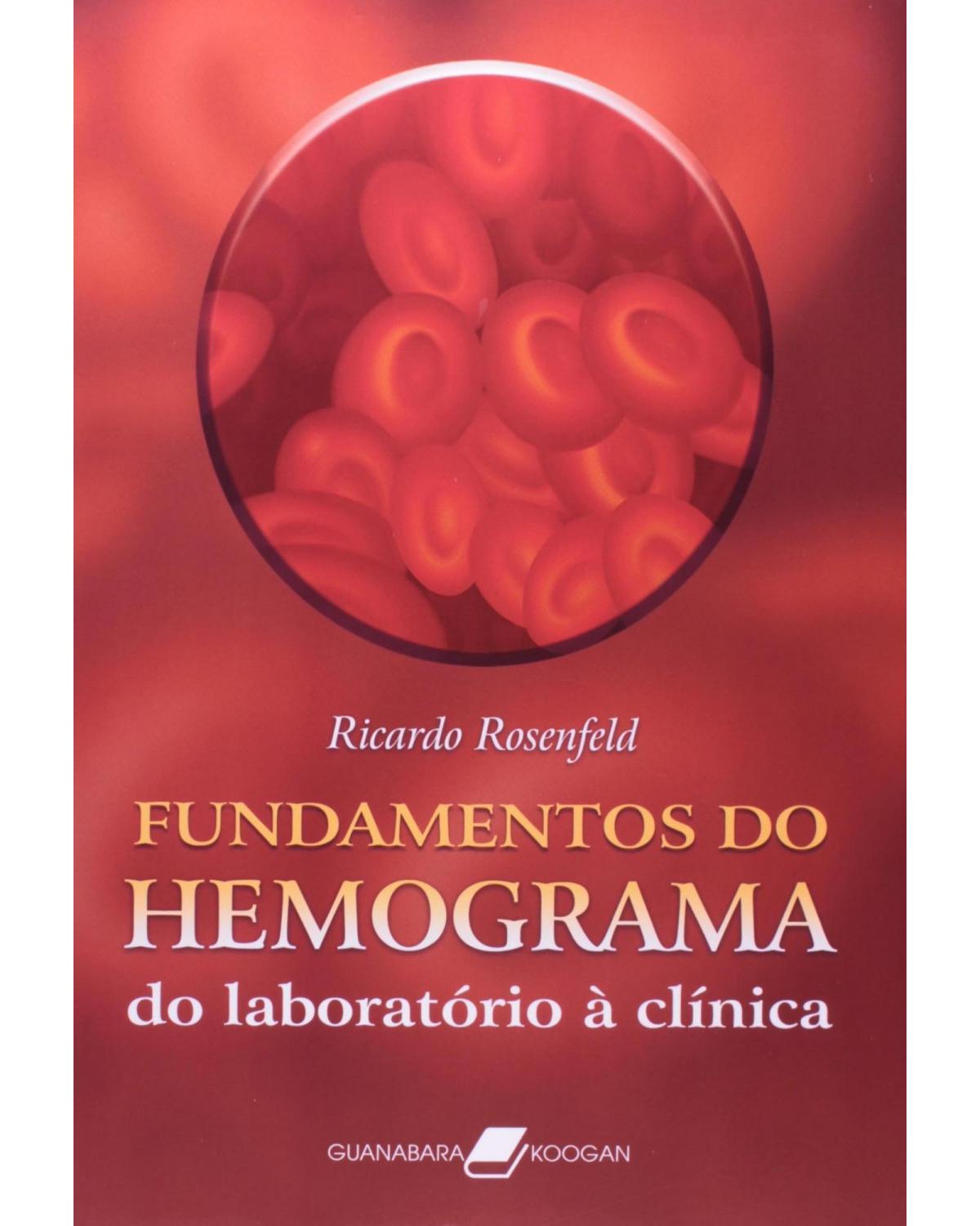 Fundamentos do hemograma: Do laboratório à clínica - 1ª Edição | 2007