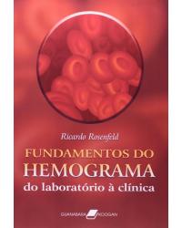Fundamentos do hemograma - Do laboratório à clínica - 1ª Edição | 2007