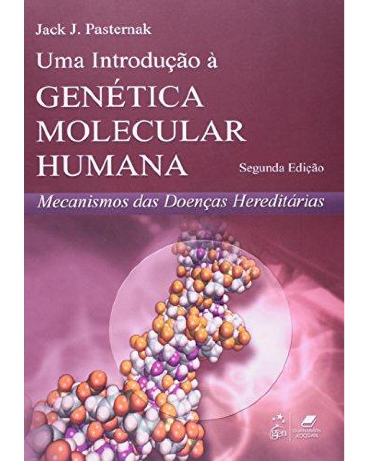 Uma introdução à genética molecular humana - Mecanismos das doenças hereditárias - 2ª Edição | 2007
