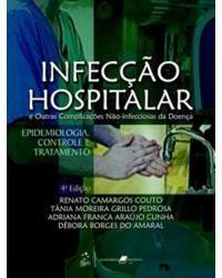 Infecção hospitalar - E outras complicações não-infecciosas da doença - 4ª Edição | 2009