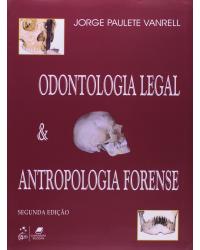 Odontologia legal e antropologia forense - 2ª Edição | 2009
