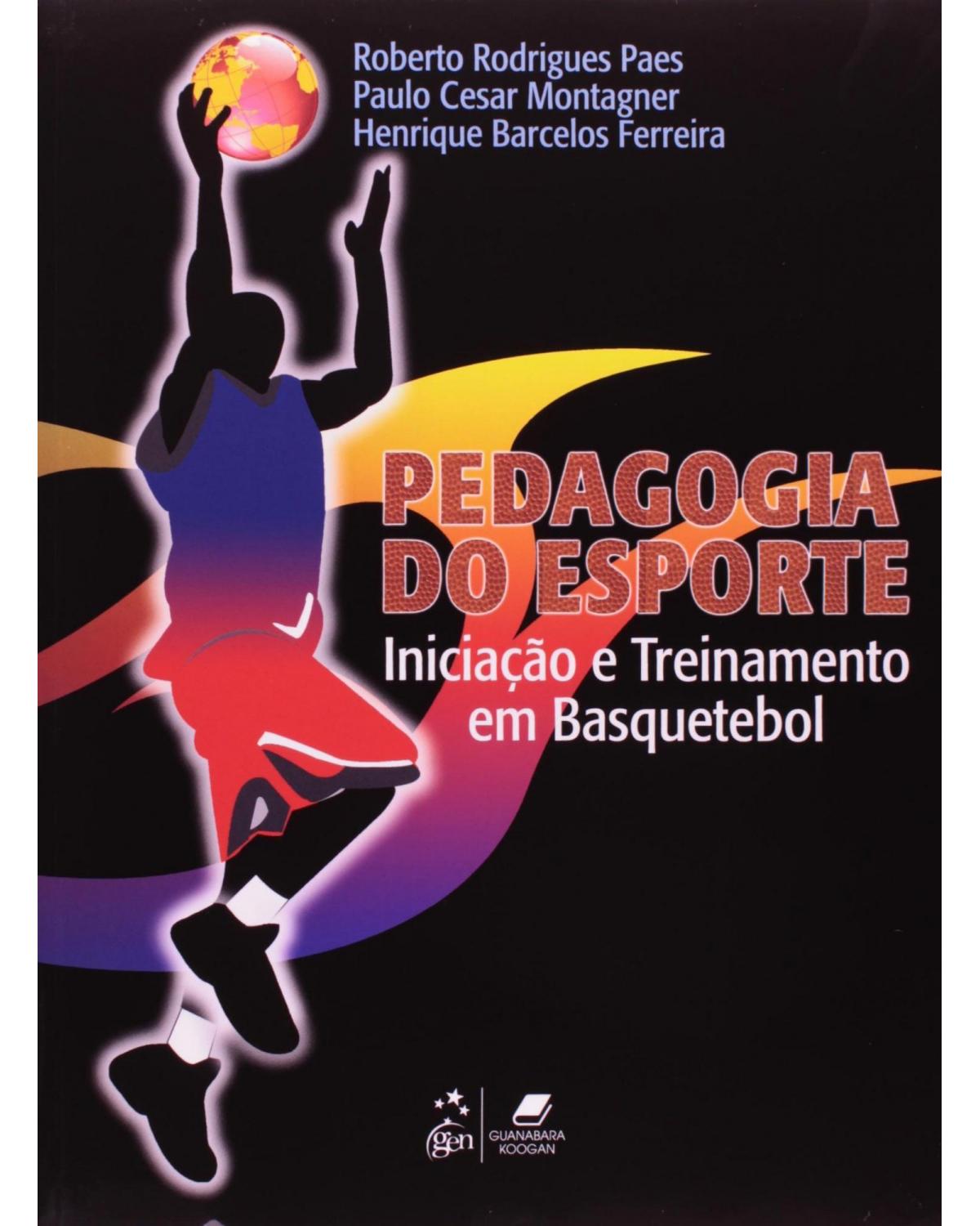 Pedagogia do esporte - Iniciação e treinamento em basquetebol - 1ª Edição | 2009