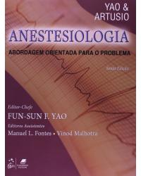 Anestesiologia - Abordagem orientada para o problema - 6ª Edição | 2009