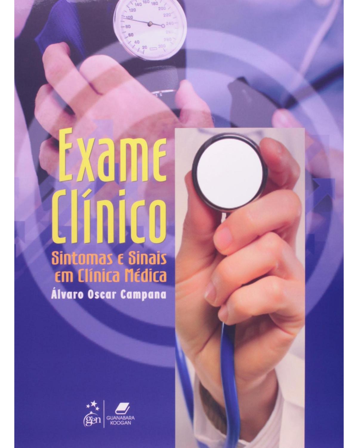 Exame clínico - Sintomas e sinais em clínica médica - 1ª Edição | 2010