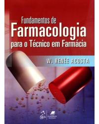 Fundamentos de farmacologia para o técnico em farmácia - 1ª Edição | 2011