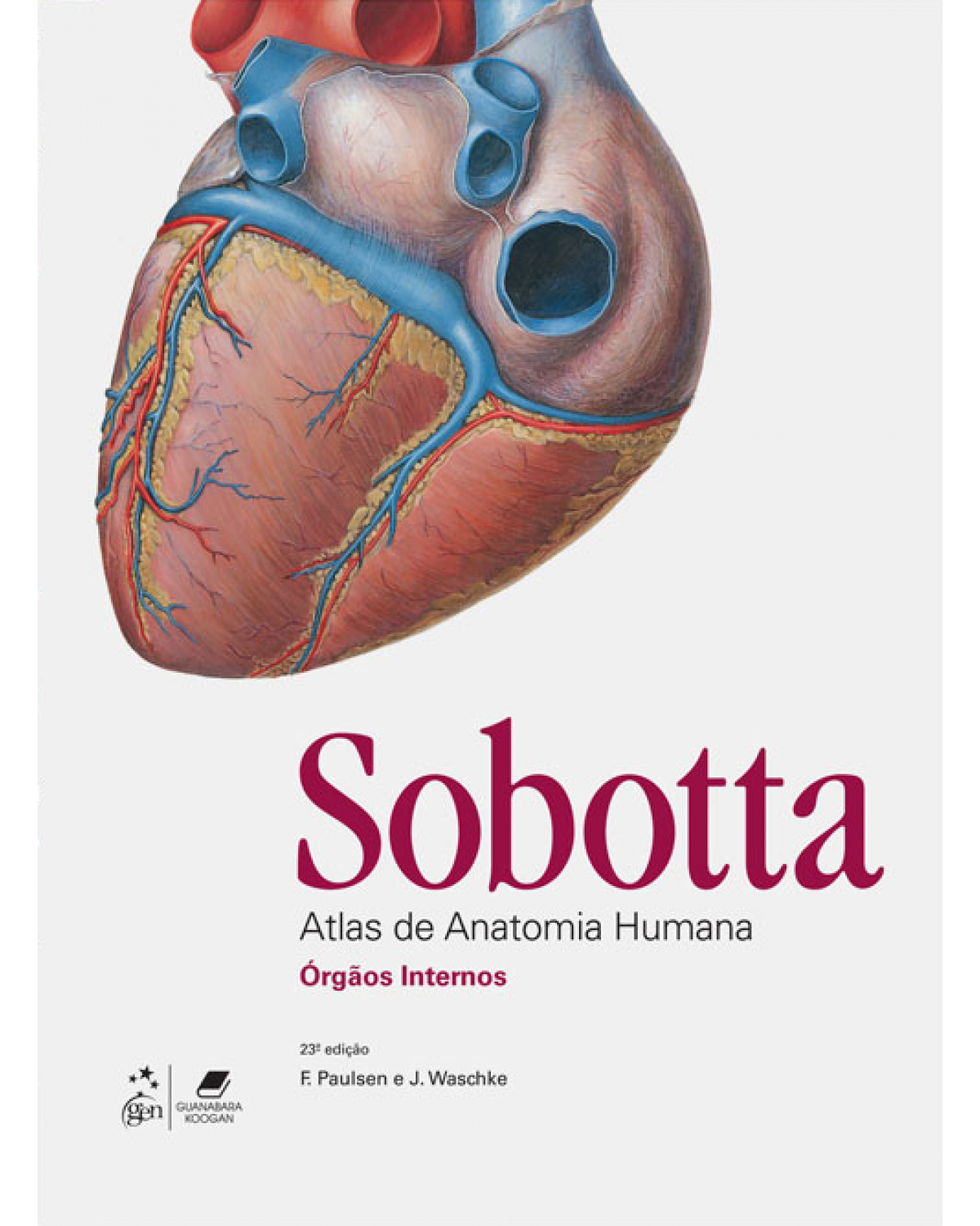 Sobotta - Atlas de anatomia humana - Anatomia geral e sistema muscular, Órgãos internos, Cabeça, pescoço e neuroanatomia - 23ª Edição | 2013