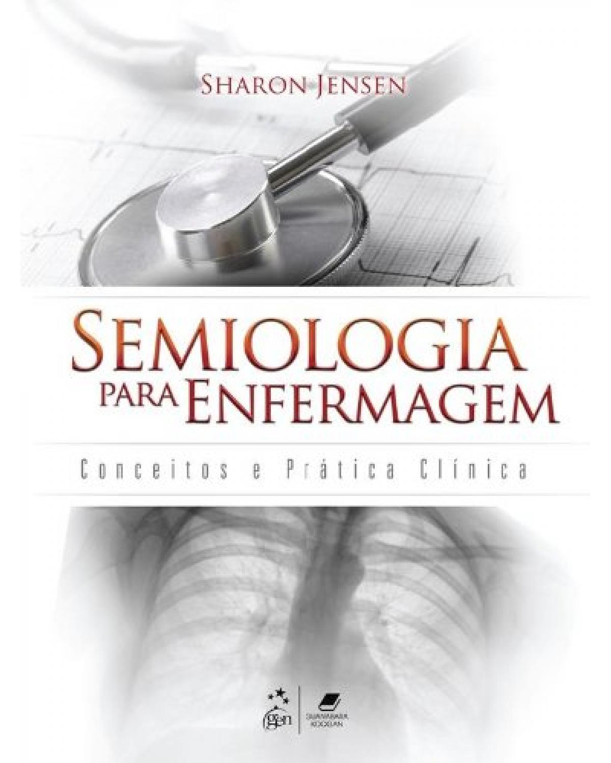Semiologia para enfermagem - Conceitos e prática clínica - 1ª Edição | 2013
