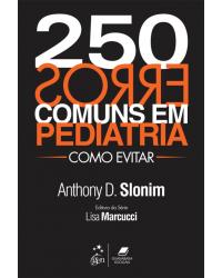 250 erros comuns em pediatria - Como evitar - 1ª Edição | 2013