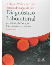 Diagnóstico laboratorial das principais doenças infecciosas e autoimunes - 3ª Edição | 2013