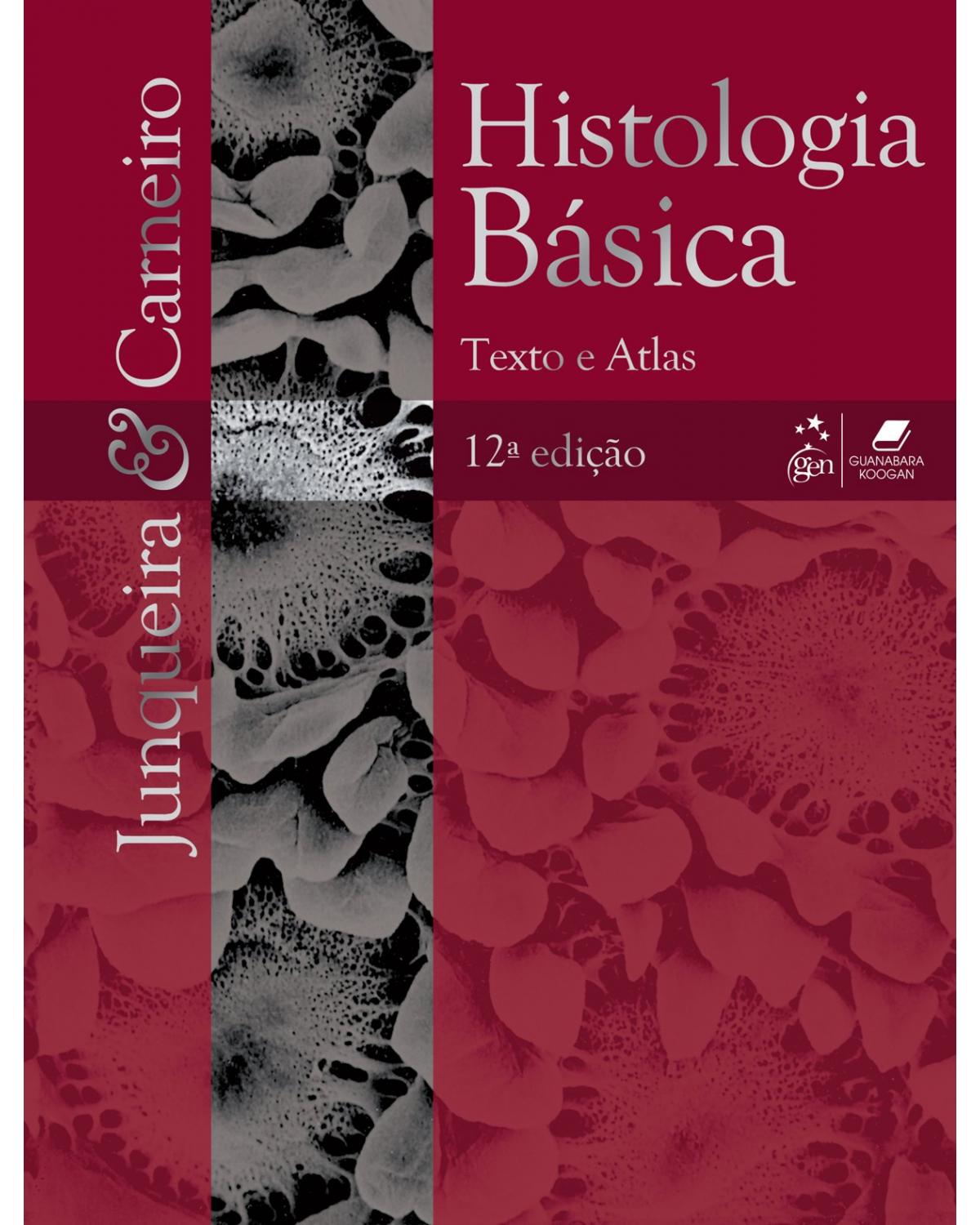 Histologia básica - Texto e atlas - 12ª Edição | 2013