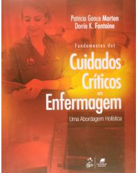 Fundamentos dos cuidados críticos em enfermagem - Uma abordagem holística - 1ª Edição | 2014